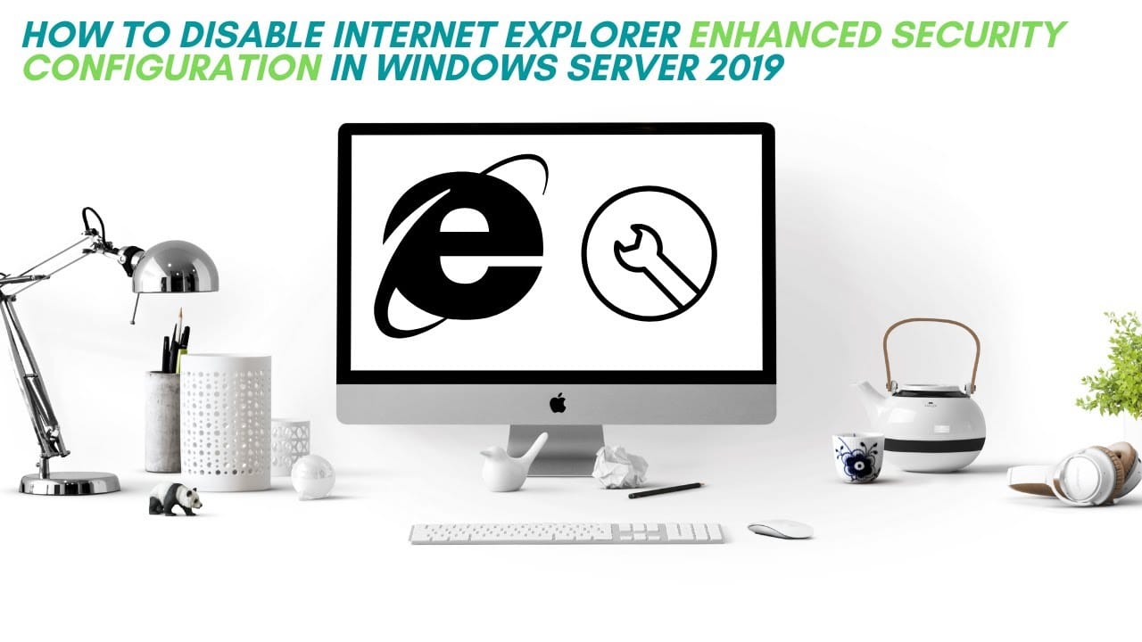 Internet Explorer Enhanced Security Configuration
