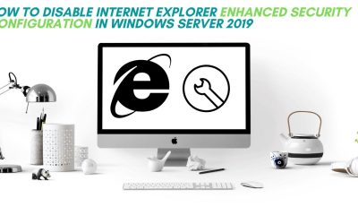 How to Disable Internet Explorer Enhanced Security Configuration in Windows Server 2019