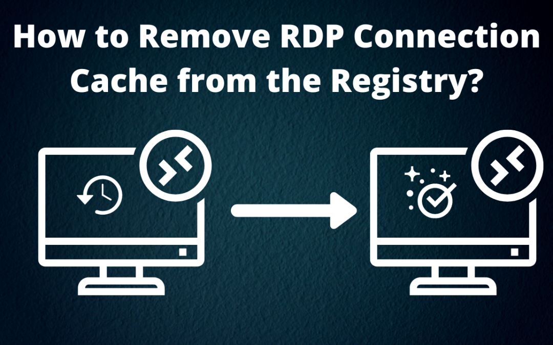 How to Clear RDP Connections History in Windows?