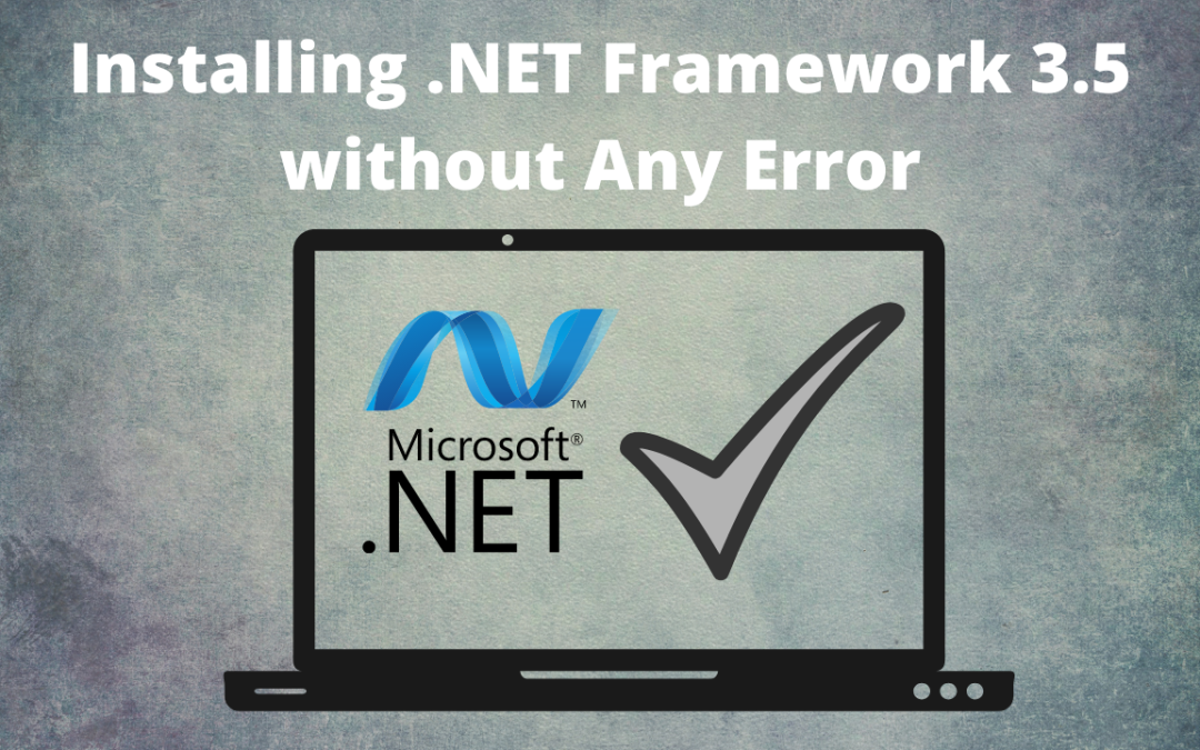 Installing .NET Framework 3.5 without Any Error