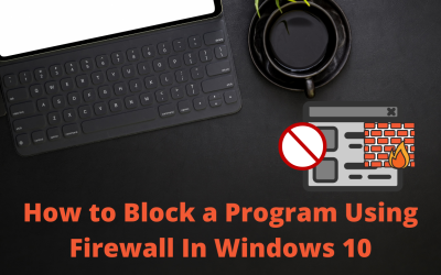 How to Block a Program Using Firewall In Windows 10