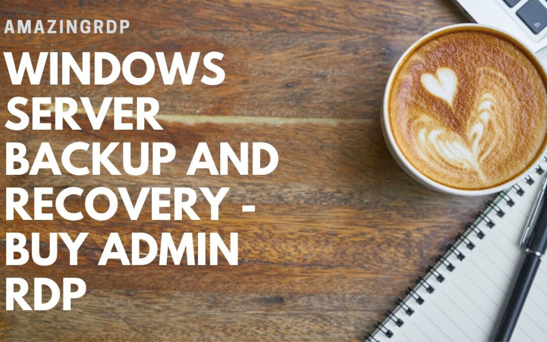 Windows Server Backup and Recovery – Buy Admin RDP