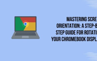 Mastering Screen Orientation: A Step-by-Step Guide for Rotating Your Chromebook Display