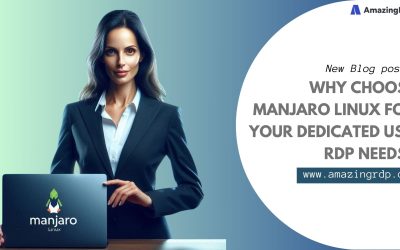 Why Choose Manjaro Linux for Your Dedicated USA RDP Needs