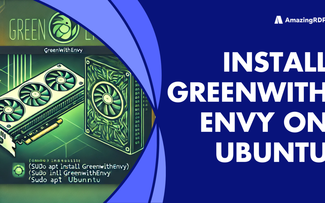 Boost Your GPU Performance: Install GreenWithEnvy on Ubuntu