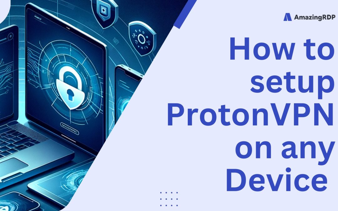 How to Set Up ProtonVPN on Any Device