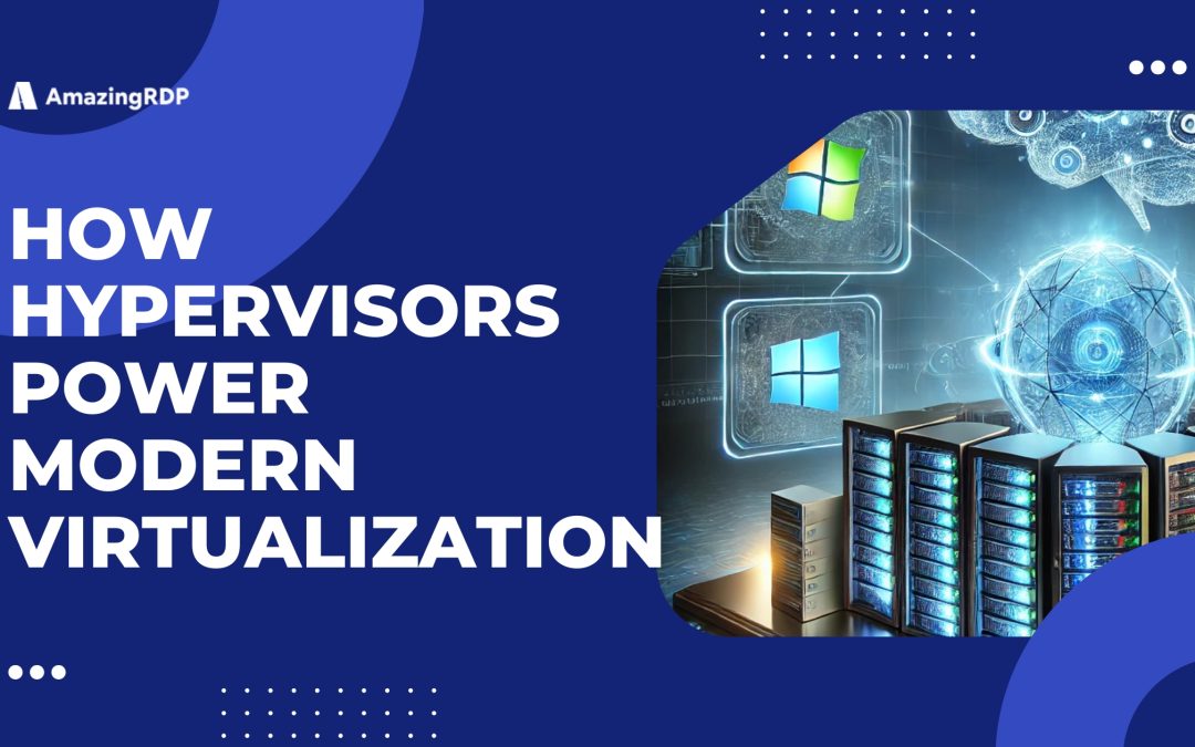 How Hypervisors Power Modern Virtualization: A Deep Dive