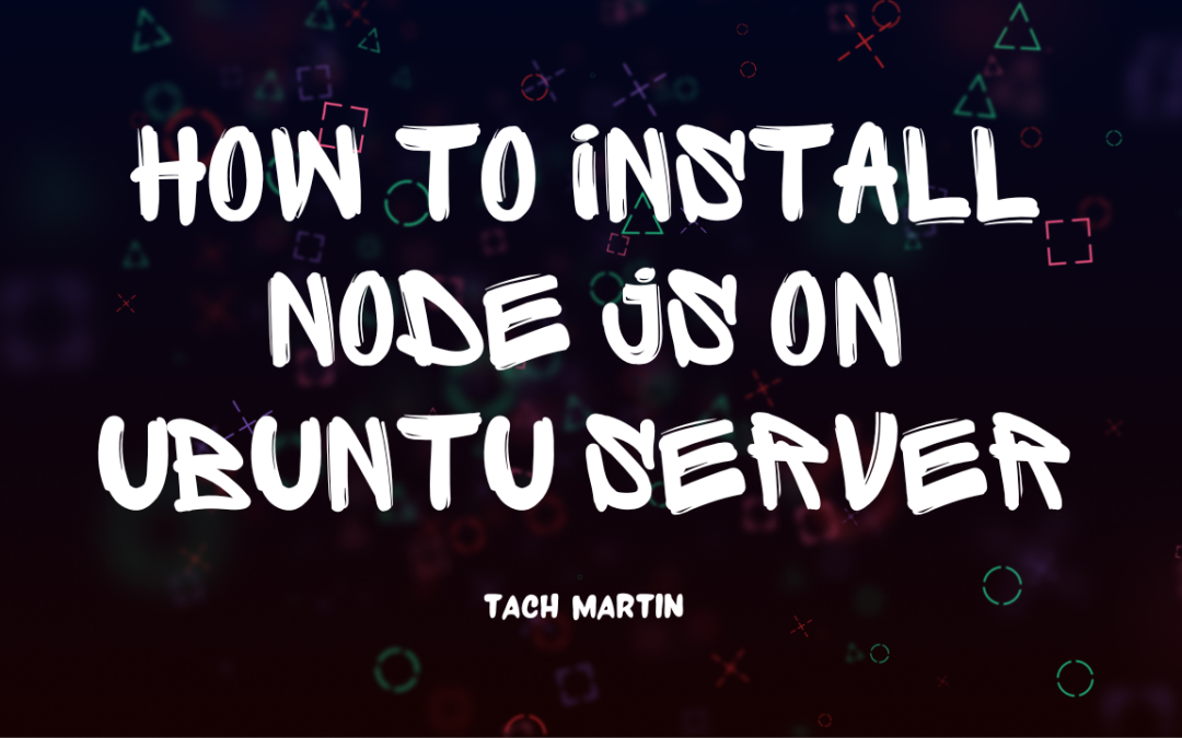 How To Install Node js on Ubuntu Server