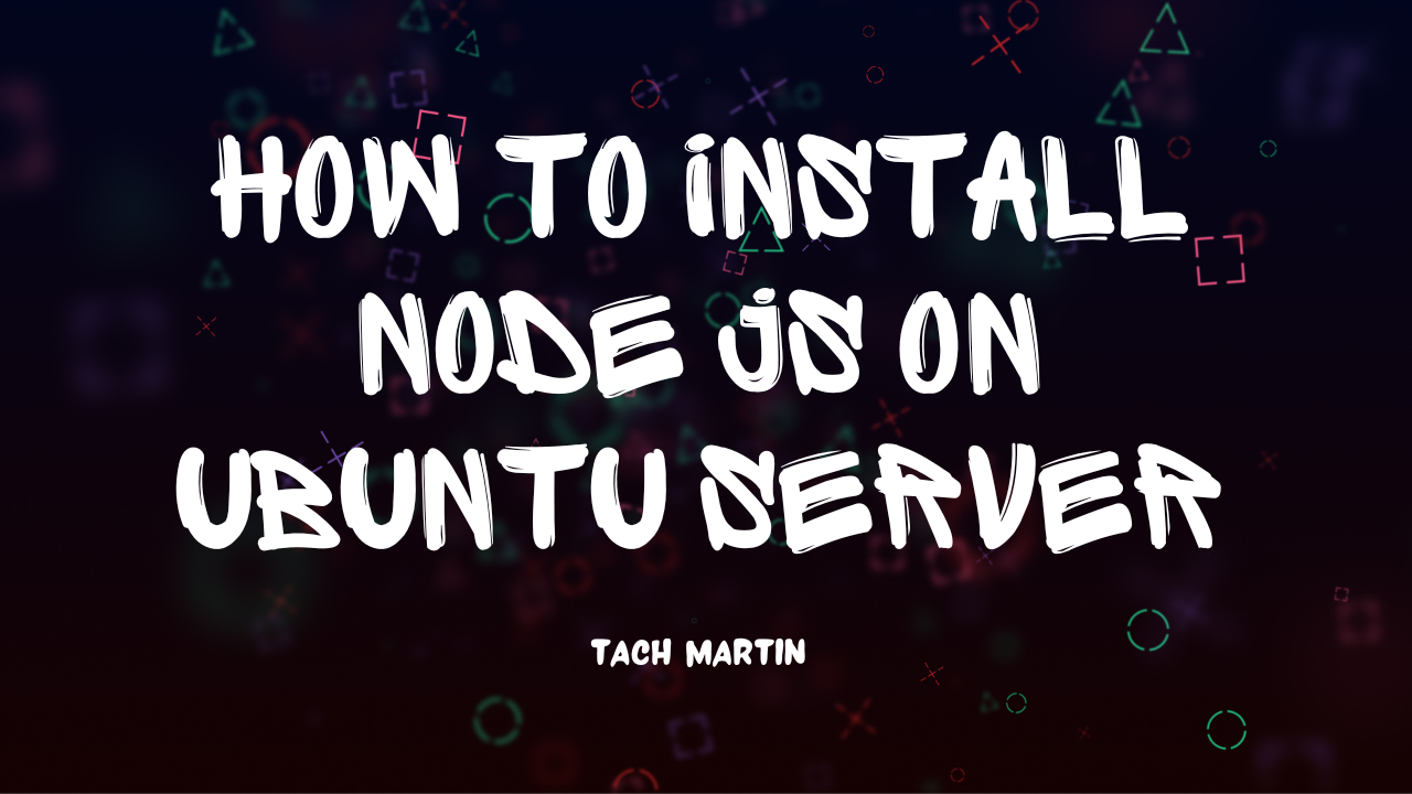 How To Install Node js on Ubuntu Server