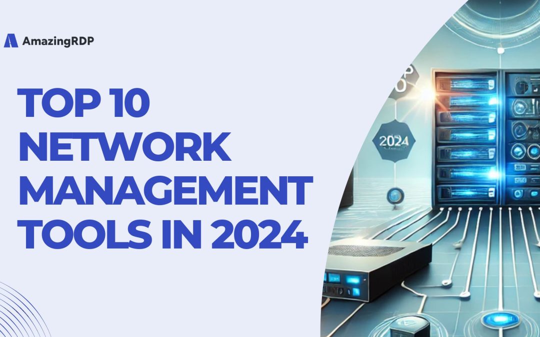 Top 10 Network Management Tools in 2024: A Guide to IP Scanners