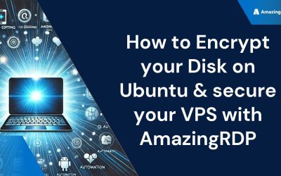 How to Encrypt Your Disk on Ubuntu & Secure Your VPS with AmazingRDP