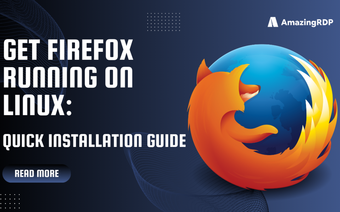 Get Firefox Running on Linux: Quick Installation Guide