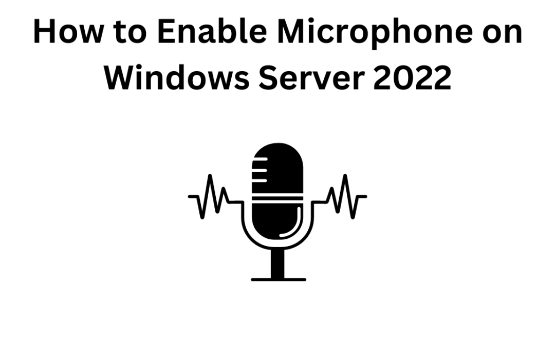 How to Enable Microphone on Windows Server 2025