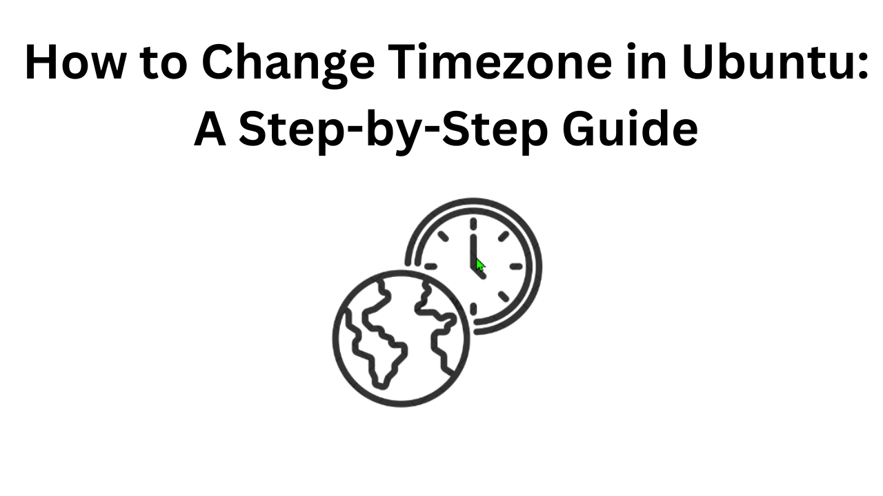 How to Change Timezone in Ubuntu: A Step-by-Step Guide