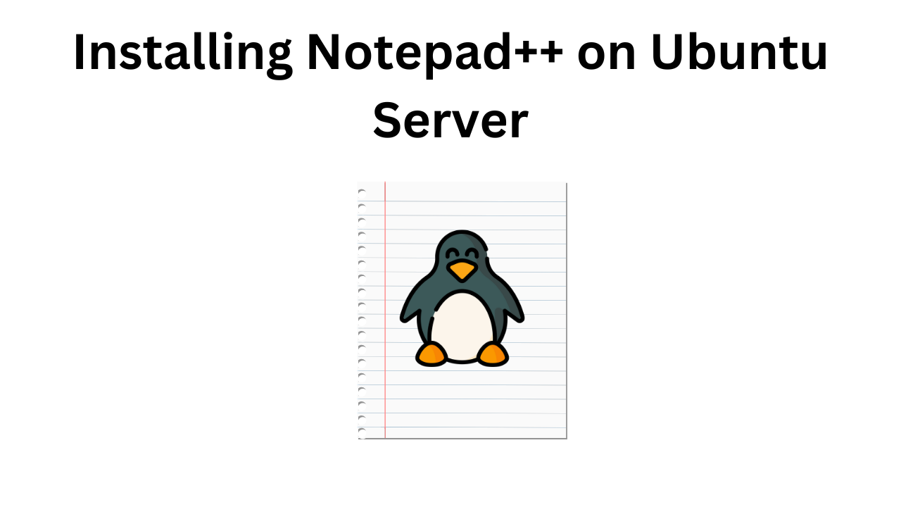 Installing Notepad++ on Ubuntu Server