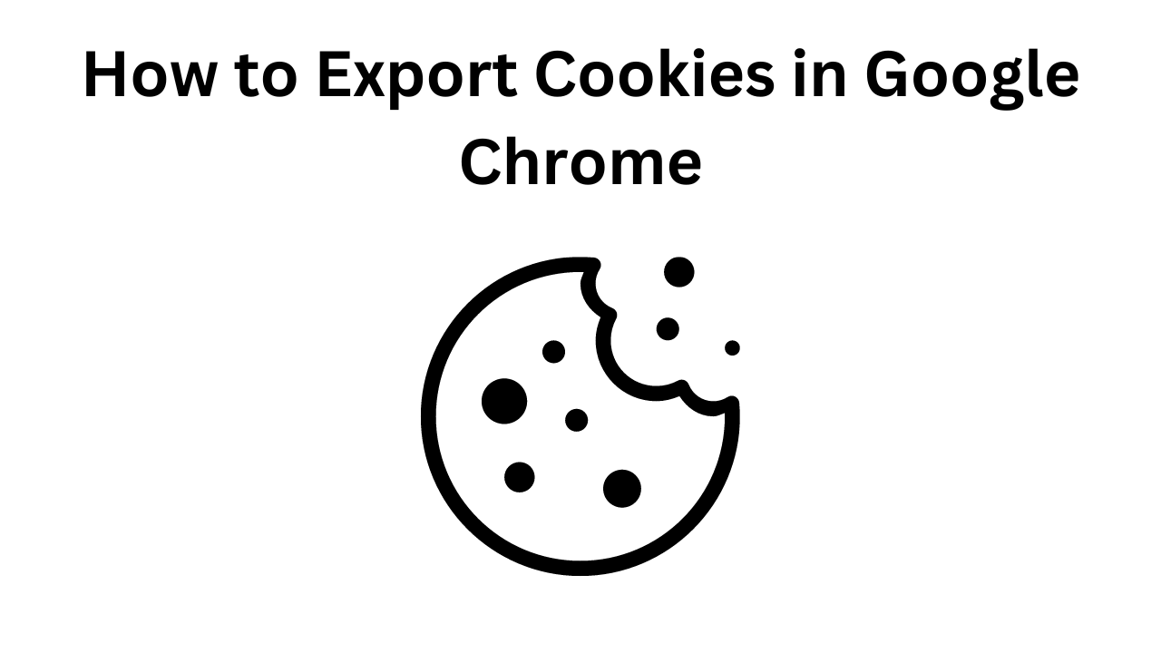 How to Export Cookies in Google Chrome