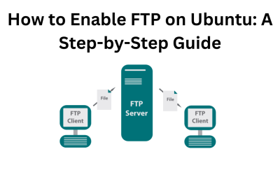 How to Enable FTP on Ubuntu: A Step-by-Step Guide