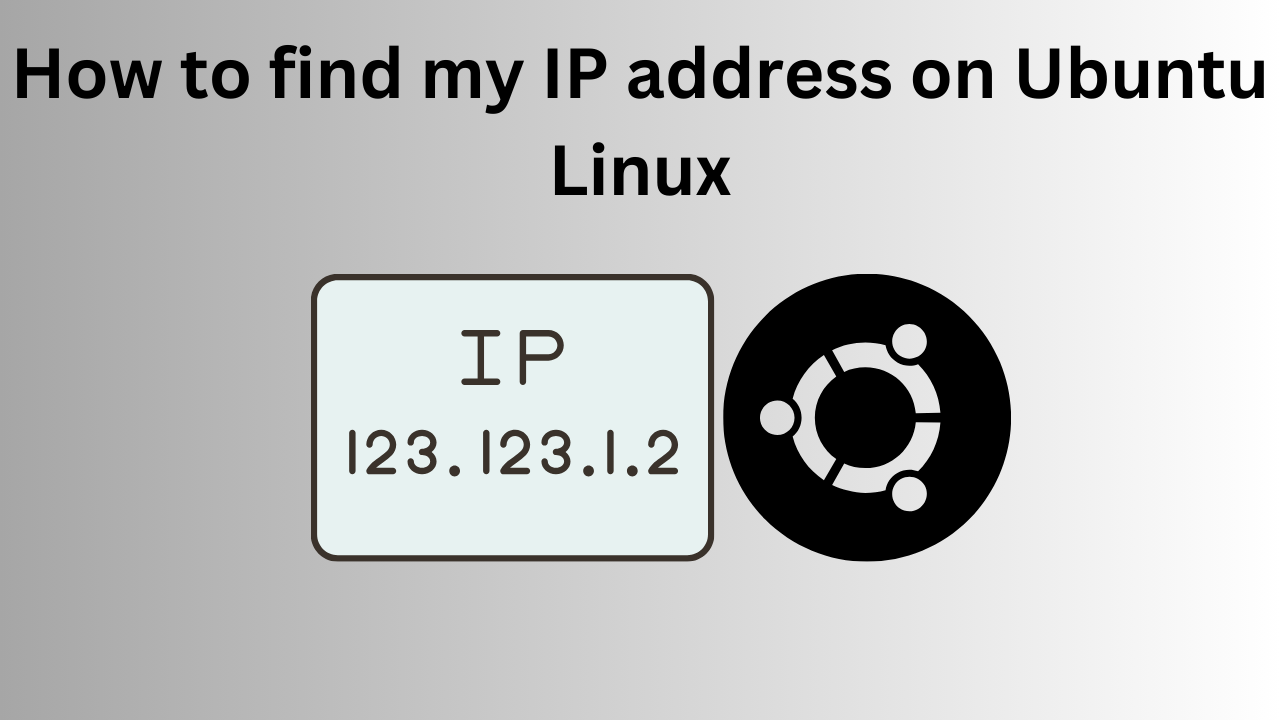 How to find my IP address on Ubuntu Linux