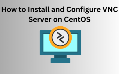 How to Install and Configure VNC Server on CentOS