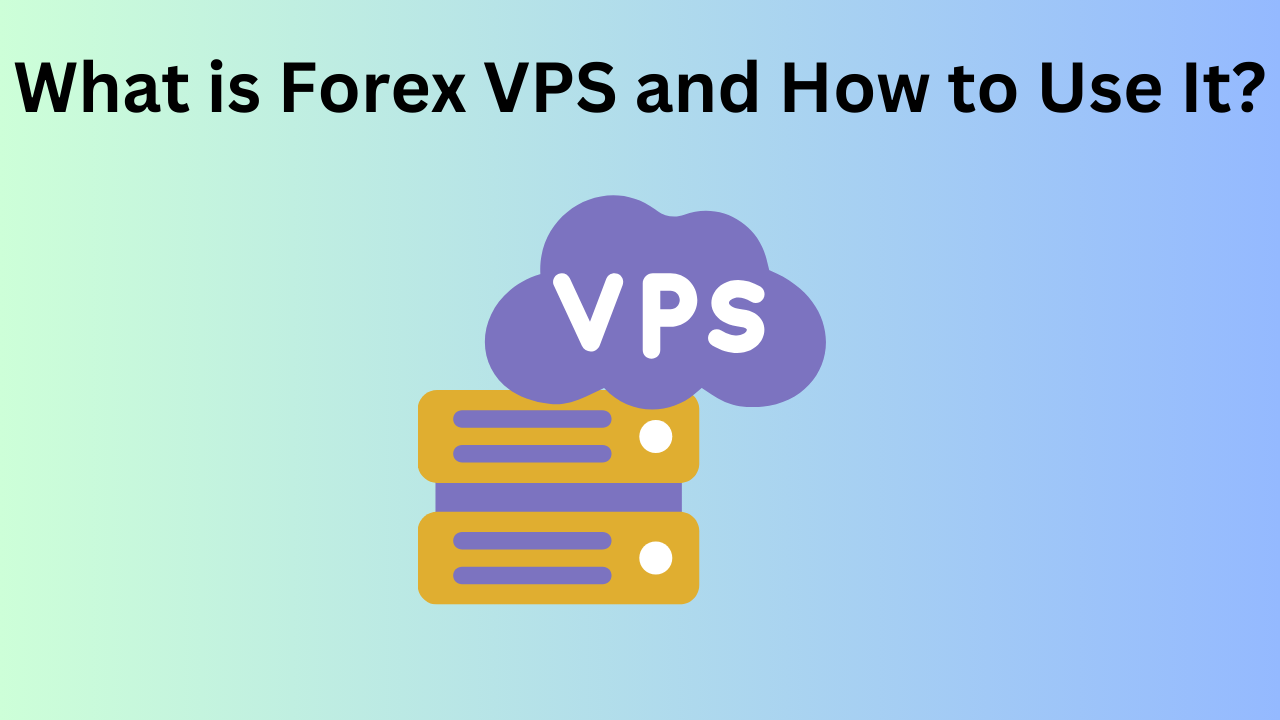 What is Forex VPS and How to Use It?