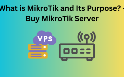 What is MikroTik and Its Purpose? –  Buy MikroTik Server