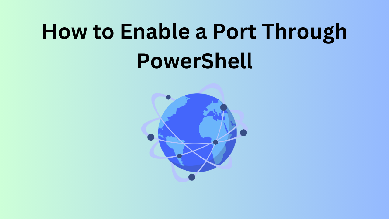 How to Enable a Port Through PowerShell