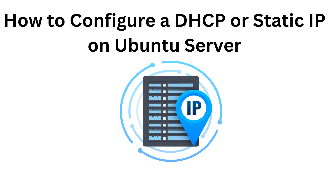 How to Configure a DHCP or Static IP on Ubuntu Server How to Configure a DHCP or Static IP on Ubuntu Server