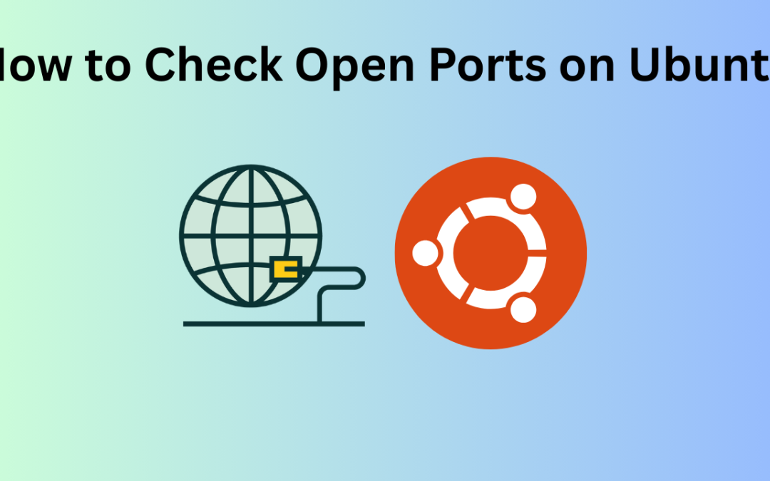 How to Check Open Ports on Ubuntu