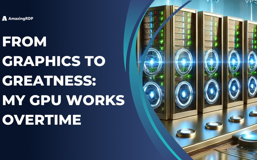 From Graphics to Greatness: My GPU Works Overtime