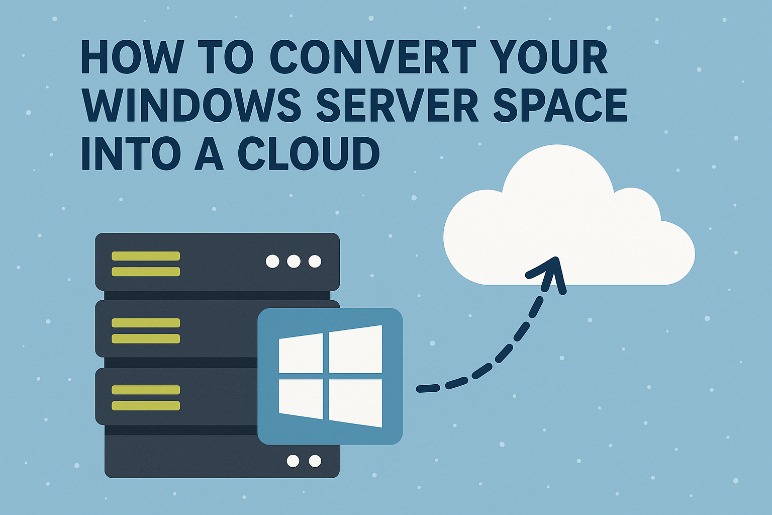 How to Convert Your Windows Server Space into a Cloud How to Convert Your Windows Server Space into a Cloud